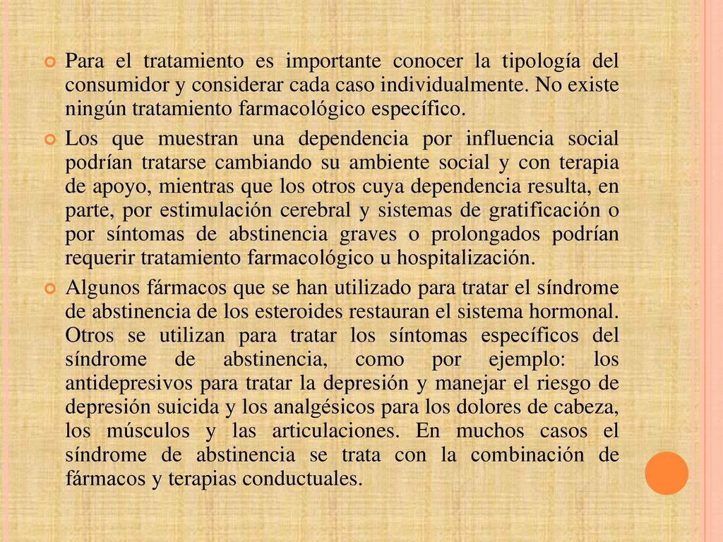 Para el tratamiento es importante conocer la tipología del consumidor y considerar cada caso individualmente. No existe ningún tratamiento farmacológico específico.