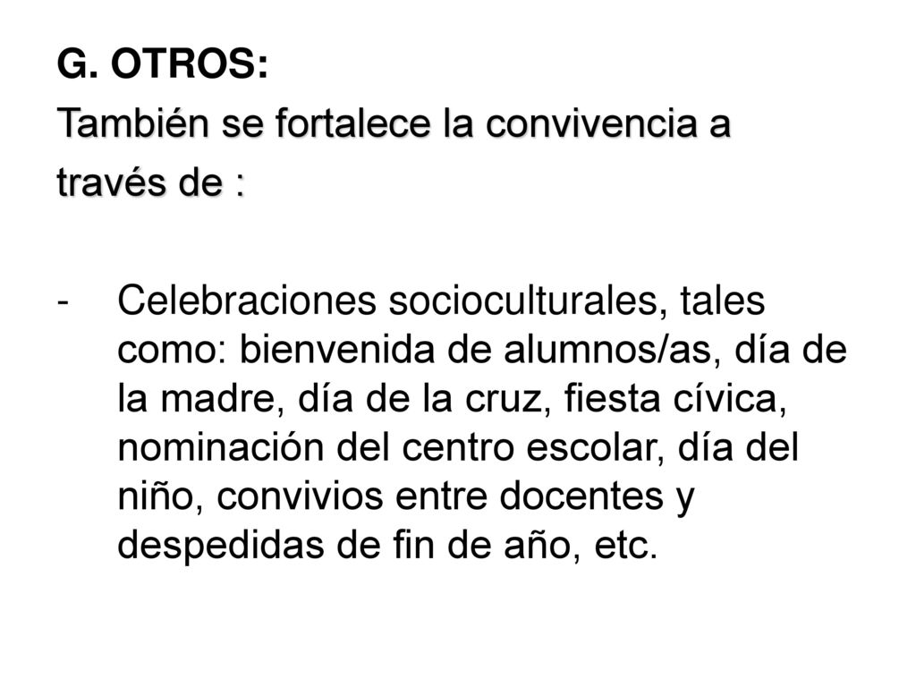 G. OTROS: También se fortalece la convivencia a. través de :