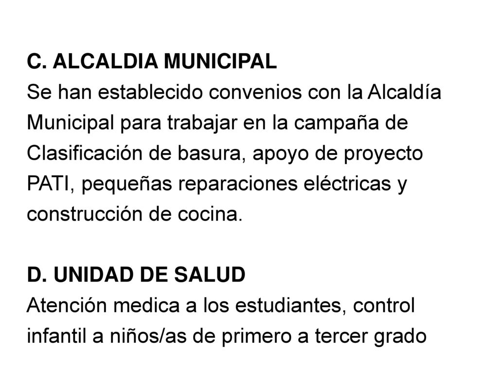 C. ALCALDIA MUNICIPAL Se han establecido convenios con la Alcaldía. Municipal para trabajar en la campaña de.