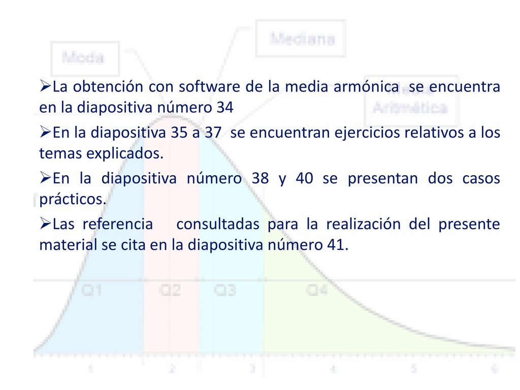 La obtención con software de la media armónica se encuentra en la diapositiva número 34