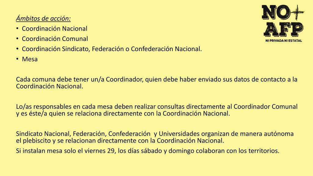 Ámbitos de acción: Coordinación Nacional. Coordinación Comunal. Coordinación Sindicato, Federación o Confederación Nacional.