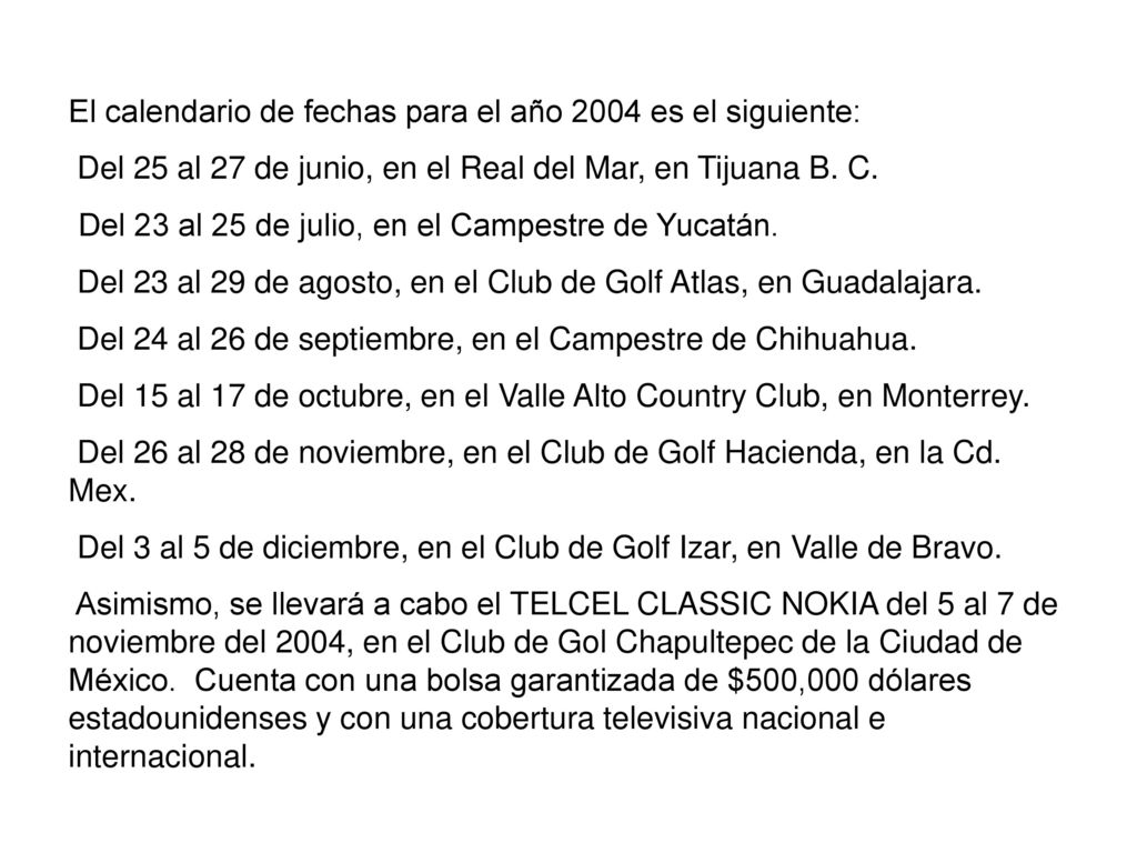 El calendario de fechas para el año 2004 es el siguiente: