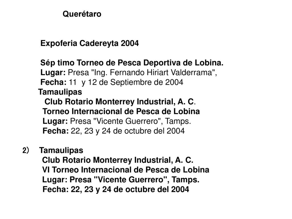 Querétaro Expoferia Cadereyta Sép timo Torneo de Pesca Deportiva de Lobina. Lugar: Presa Ing. Fernando Hiriart Valderrama ,