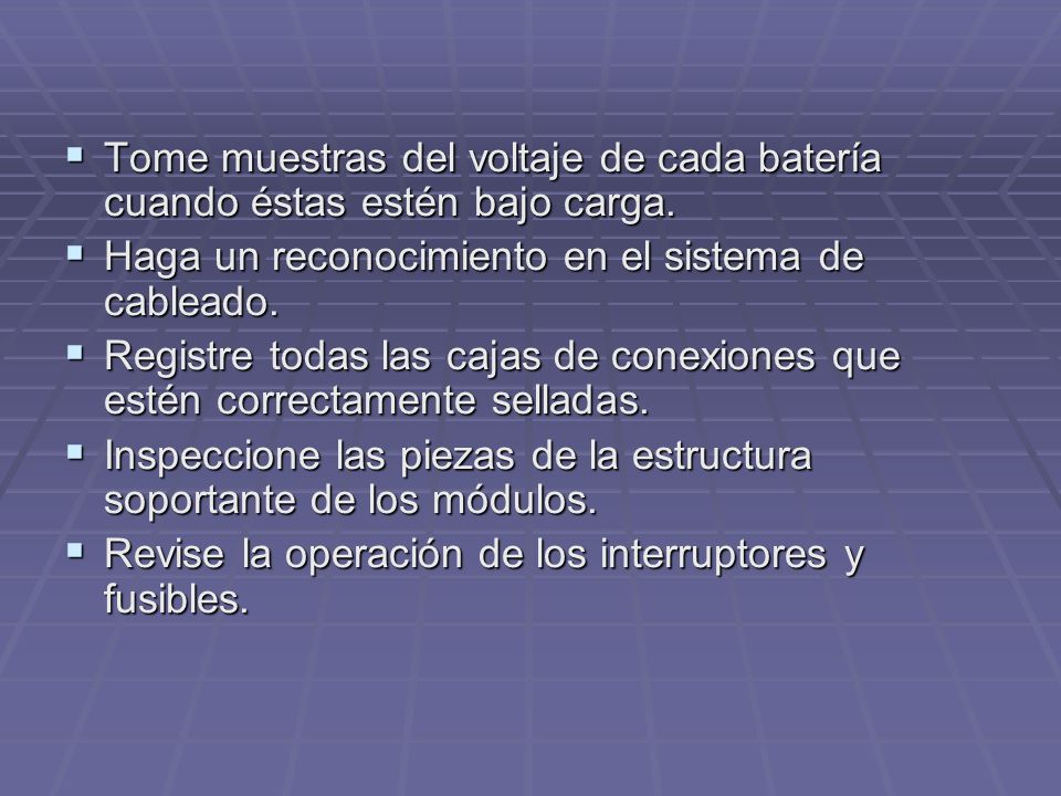 Tome muestras del voltaje de cada batería cuando éstas estén bajo carga.