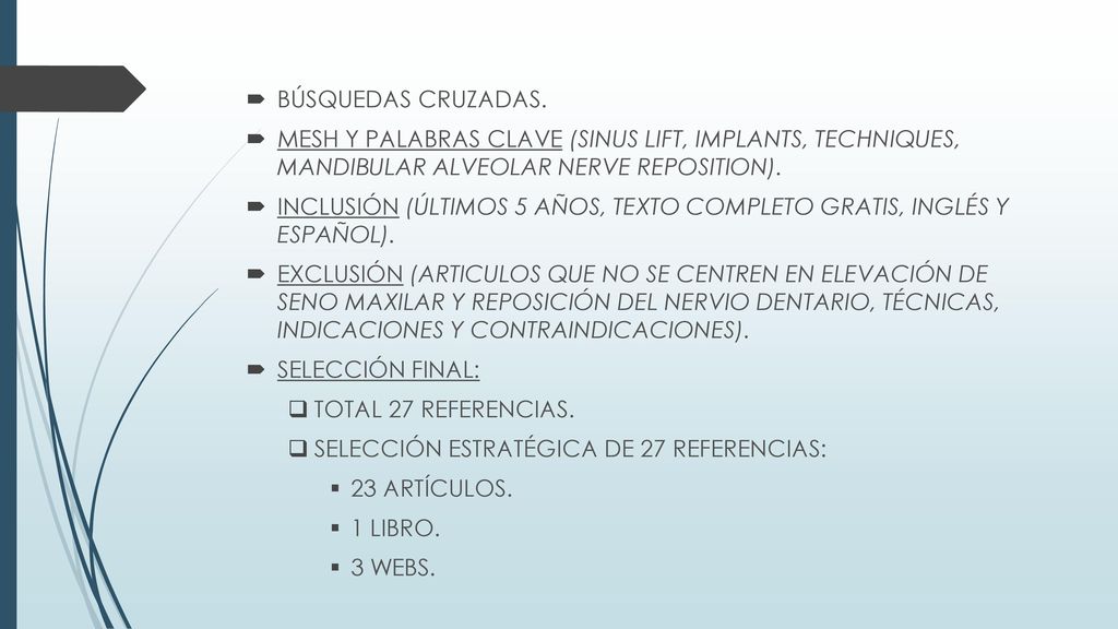 BÚSQUEDAS CRUZADAS. MESH Y PALABRAS CLAVE (SINUS LIFT, IMPLANTS, TECHNIQUES, MANDIBULAR ALVEOLAR NERVE REPOSITION).