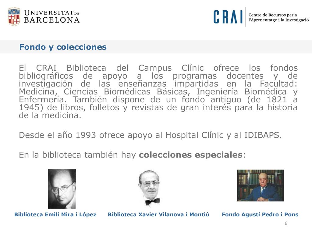 Desde el año 1993 ofrece apoyo al Hospital Clínic y al IDIBAPS.