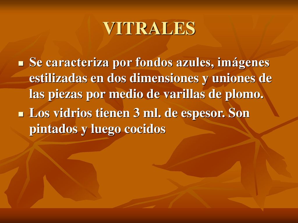 VITRALES Se caracteriza por fondos azules, imágenes estilizadas en dos dimensiones y uniones de las piezas por medio de varillas de plomo.