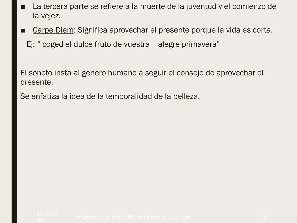Carpe Diem: Significa aprovechar el presente porque la vida es corta.