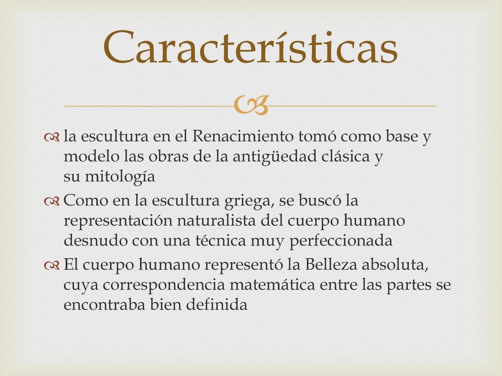 Características la escultura en el Renacimiento tomó como base y modelo las obras de la antigüedad clásica y su mitología.