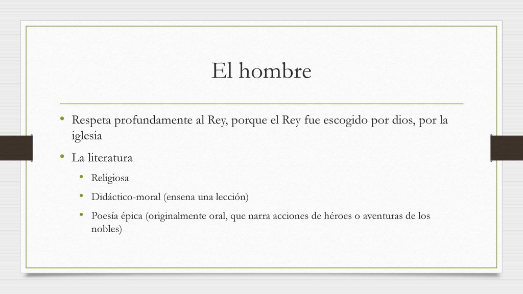 El hombre Respeta profundamente al Rey, porque el Rey fue escogido por dios, por la iglesia. La literatura.