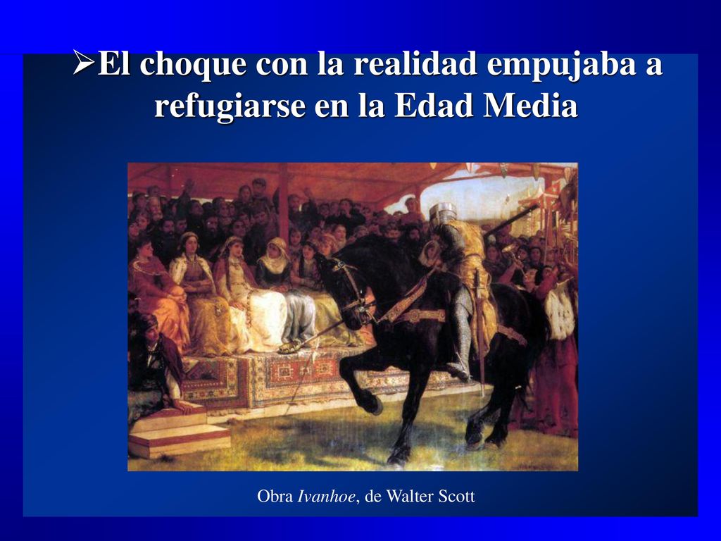El choque con la realidad empujaba a refugiarse en la Edad Media