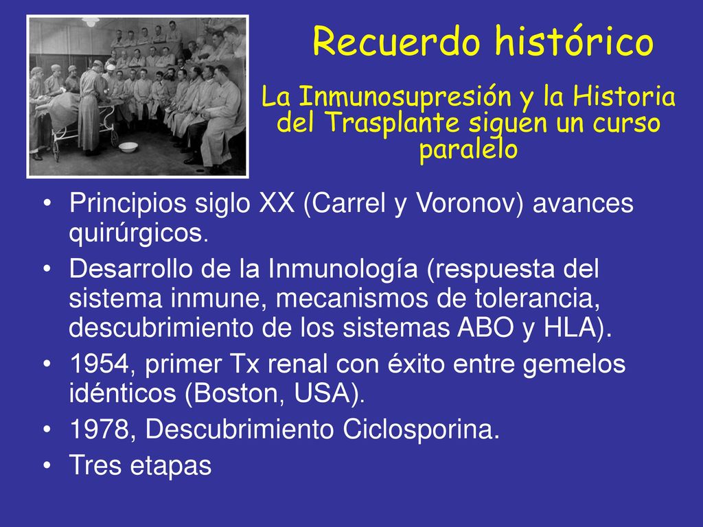 Recuerdo histórico La Inmunosupresión y la Historia del Trasplante siguen un curso paralelo.