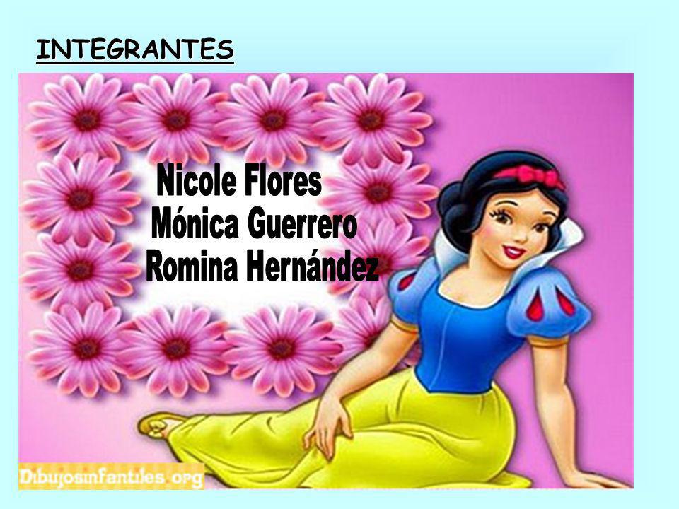 INTEGRANTES: Nicole Flores Mónica Guerrero Romina Hernández