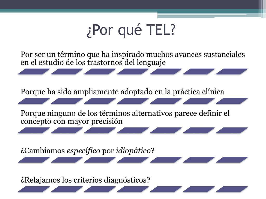 ¿Por qué TEL Por ser un término que ha inspirado muchos avances sustanciales en el estudio de los trastornos del lenguaje.