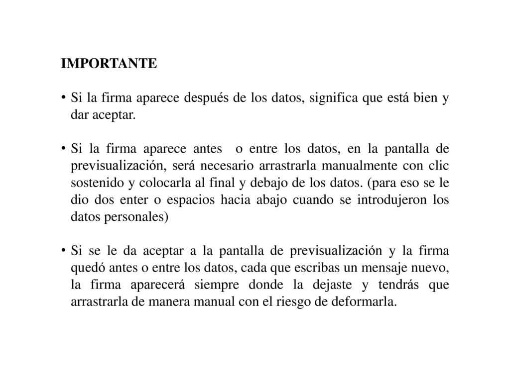 IMPORTANTE Si la firma aparece después de los datos, significa que está bien y dar aceptar.