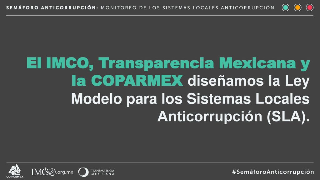 El IMCO, Transparencia Mexicana y la COPARMEX diseñamos la Ley Modelo para los Sistemas Locales Anticorrupción (SLA).