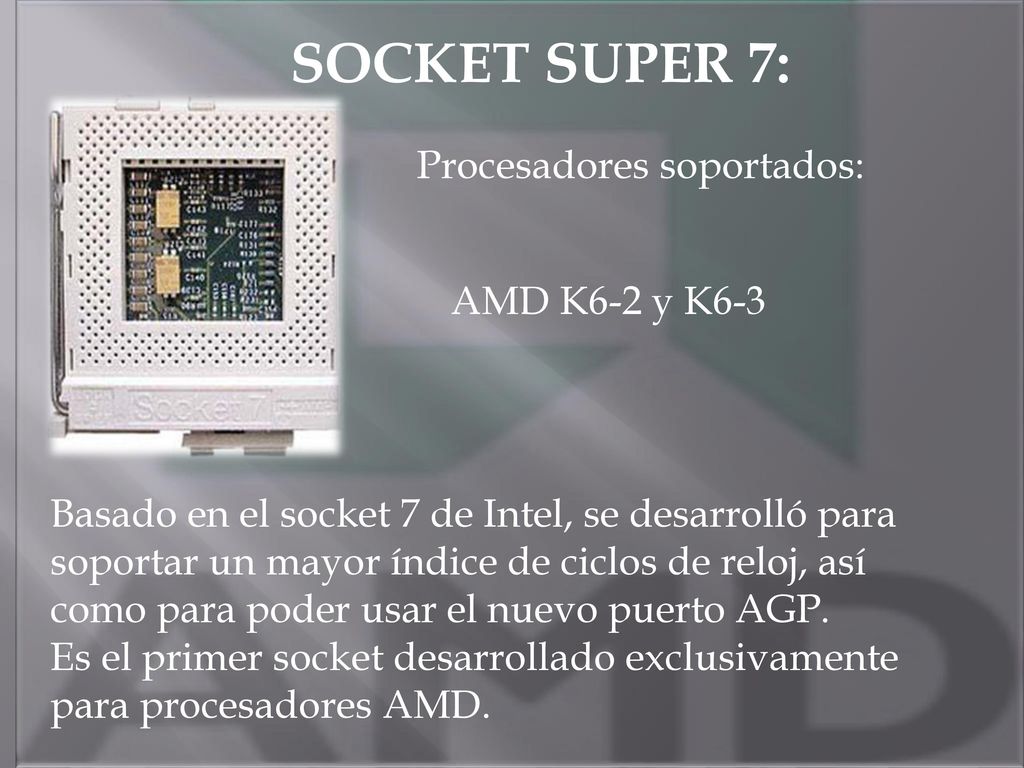 SOCKET SUPER 7: Procesadores soportados: AMD K6-2 y K6-3