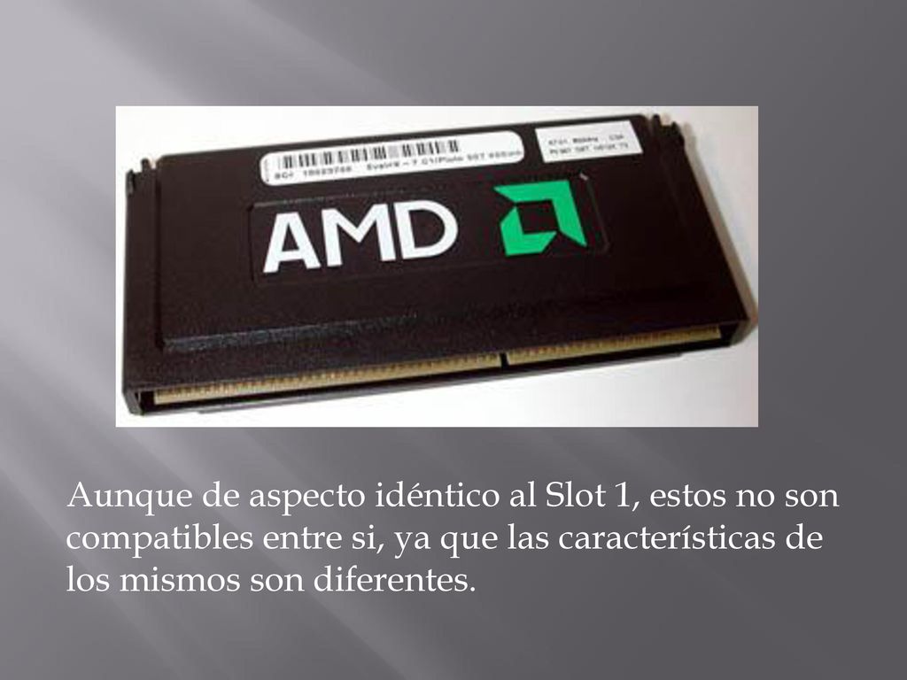 Aunque de aspecto idéntico al Slot 1, estos no son compatibles entre si, ya que las características de los mismos son diferentes.