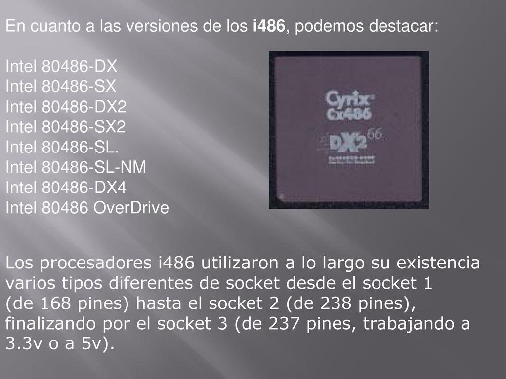 En cuanto a las versiones de los i486, podemos destacar:
