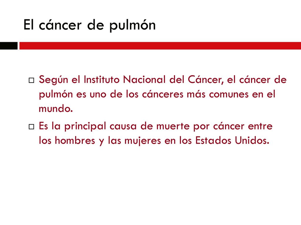 El cáncer de pulmón Según el Instituto Nacional del Cáncer, el cáncer de pulmón es uno de los cánceres más comunes en el mundo.