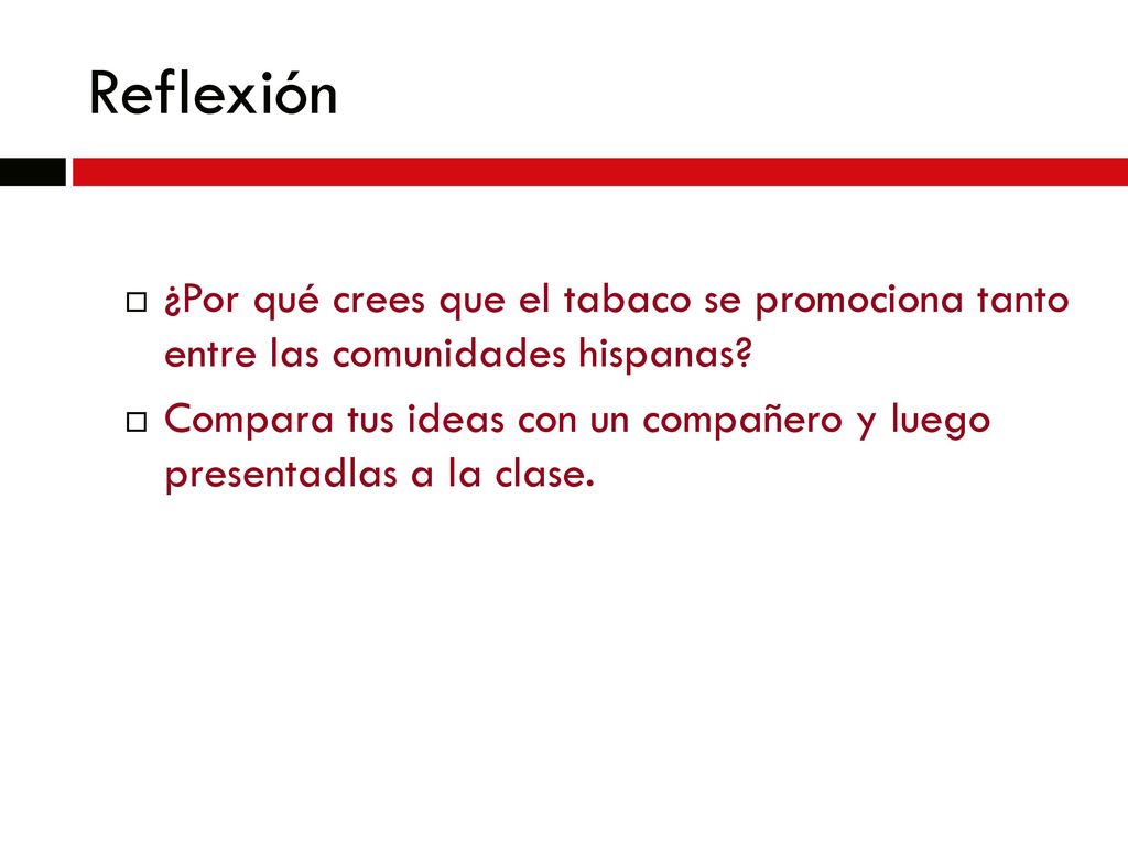 Reflexión ¿Por qué crees que el tabaco se promociona tanto entre las comunidades hispanas