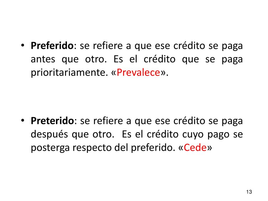 Preferido: se refiere a que ese crédito se paga antes que otro