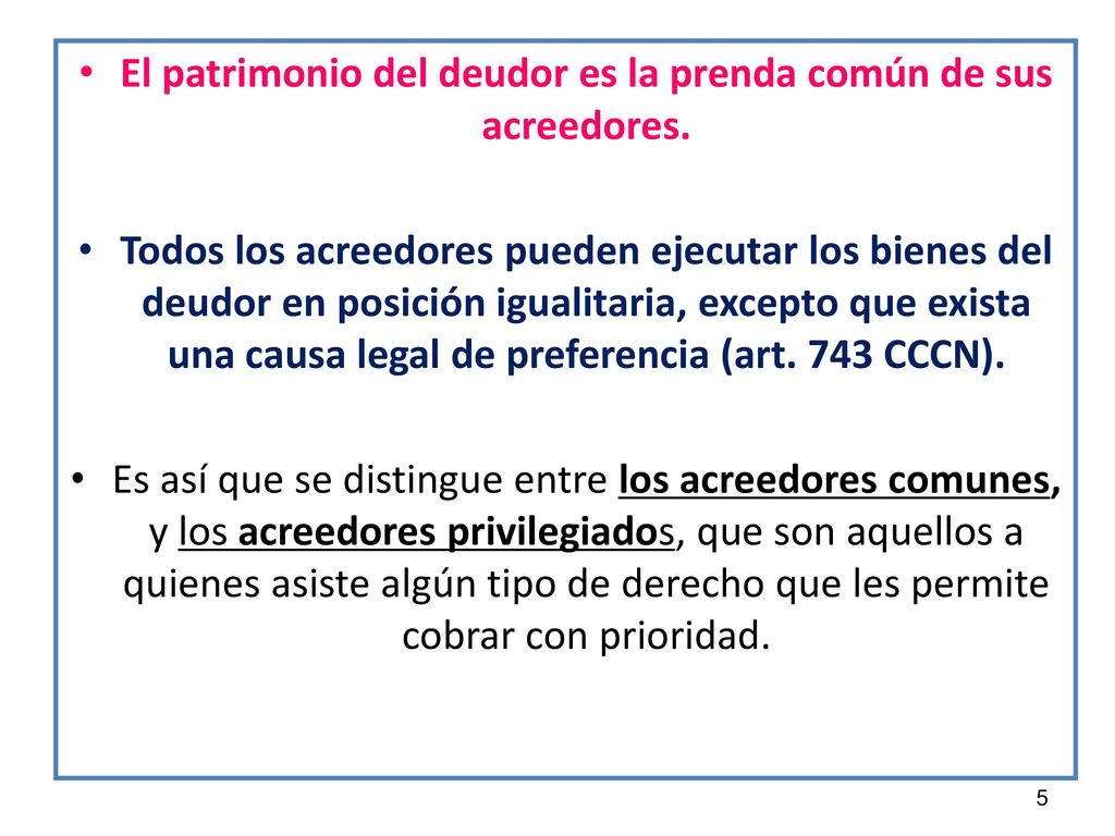 El patrimonio del deudor es la prenda común de sus acreedores.