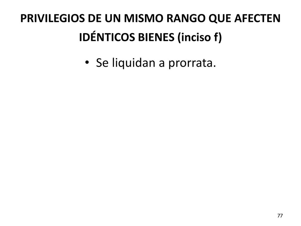 PRIVILEGIOS DE UN MISMO RANGO QUE AFECTEN IDÉNTICOS BIENES (inciso f)
