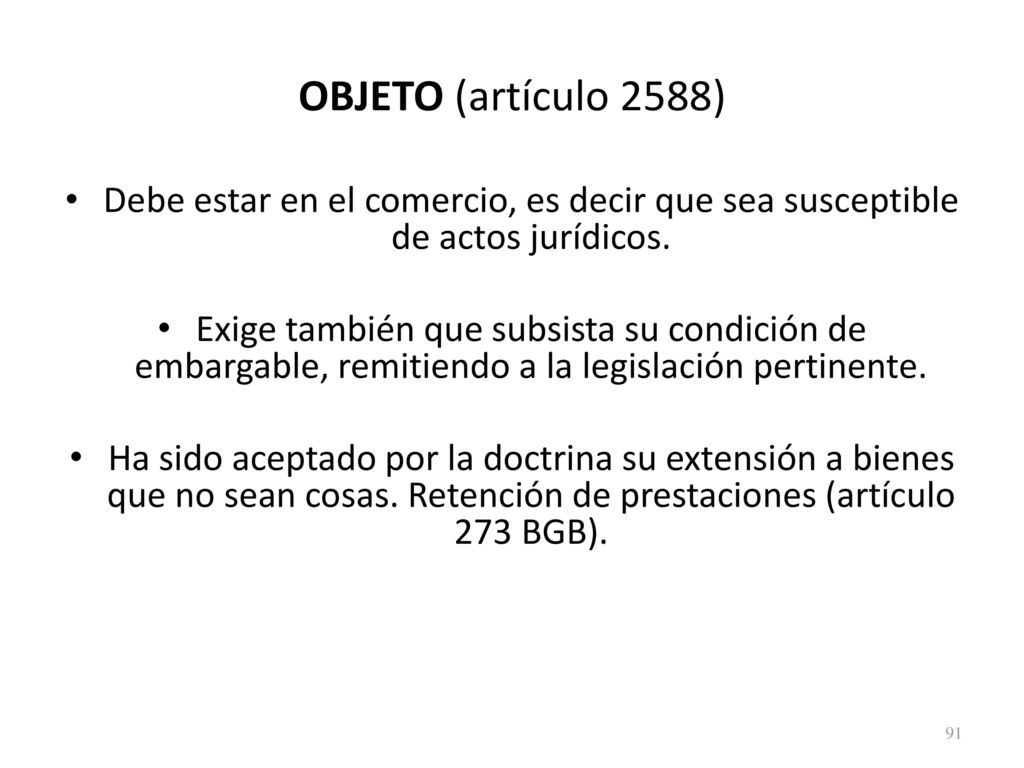 OBJETO (artículo 2588) Debe estar en el comercio, es decir que sea susceptible de actos jurídicos.