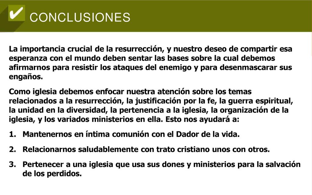 La importancia crucial de la resurrección, y nuestro deseo de compartir esa esperanza con el mundo deben sentar las bases sobre la cual debemos afirmarnos para resistir los ataques del enemigo y para desenmascarar sus engaños.