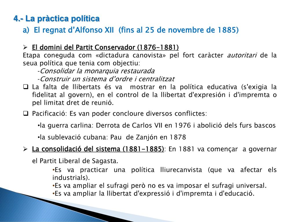 4.- La pràctica política El regnat d’Alfonso XII (fins al 25 de novembre de 1885) El domini del Partit Conservador ( )