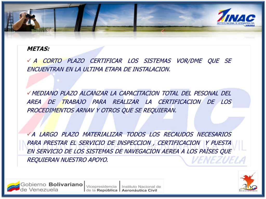 METAS: A CORTO PLAZO CERTIFICAR LOS SISTEMAS VOR/DME QUE SE ENCUENTRAN EN LA ULTIMA ETAPA DE INSTALACION.