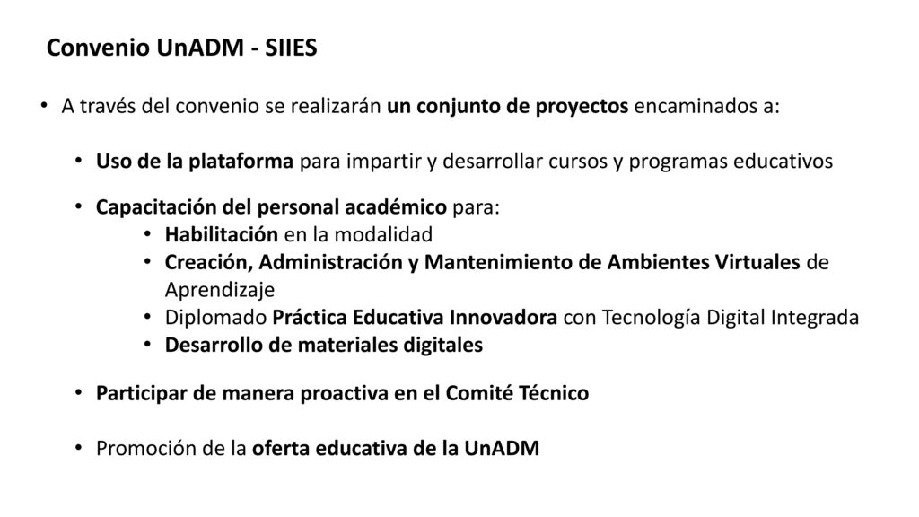 Convenio UnADM - SIIES A través del convenio se realizarán un conjunto de proyectos encaminados a: