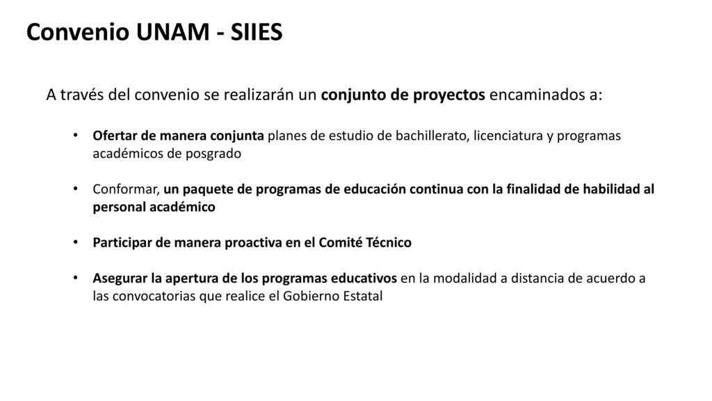 Convenio UNAM - SIIES A través del convenio se realizarán un conjunto de proyectos encaminados a: