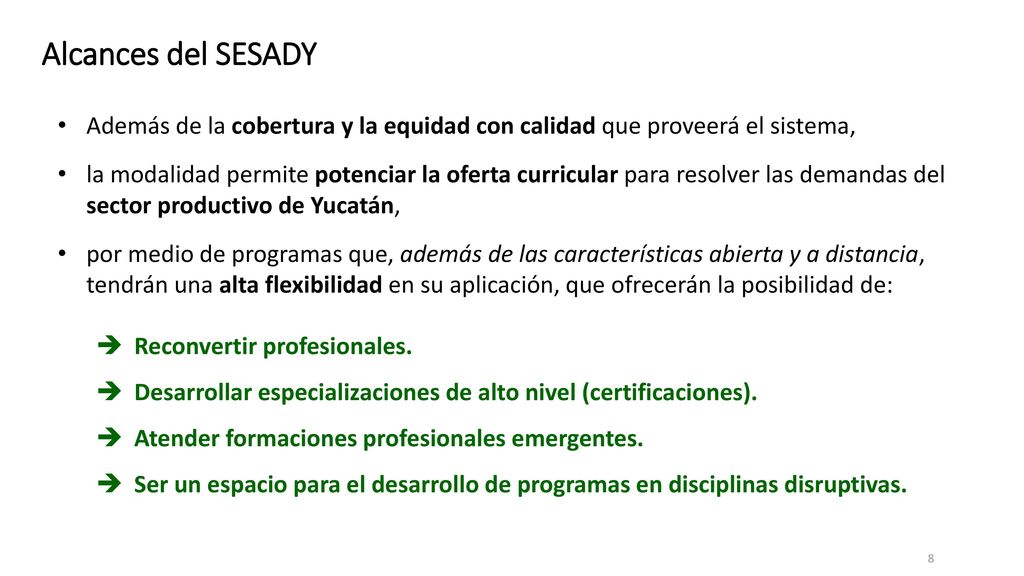 Alcances del SESADY Además de la cobertura y la equidad con calidad que proveerá el sistema,