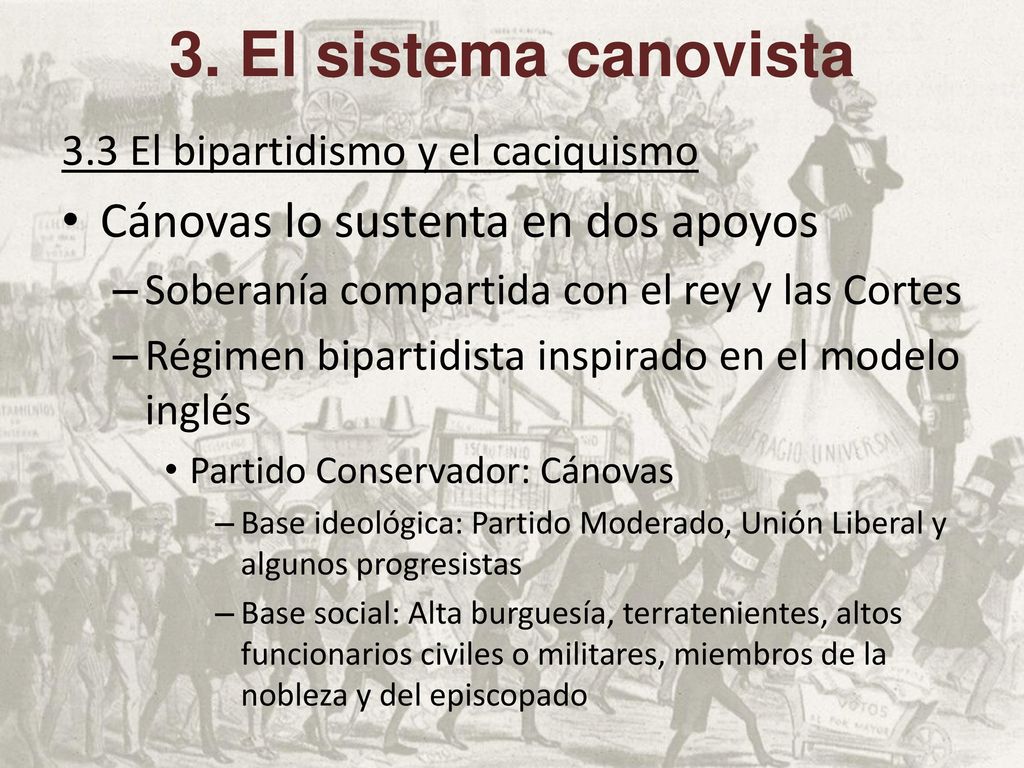 3. El sistema canovista Cánovas lo sustenta en dos apoyos