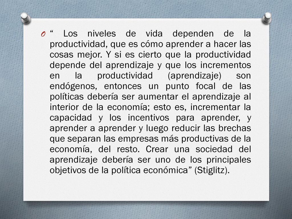 Los niveles de vida dependen de la productividad, que es cómo aprender a hacer las cosas mejor.