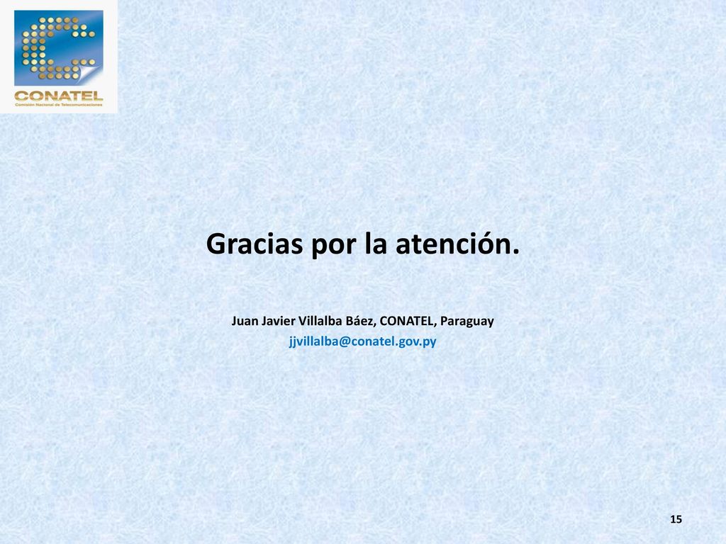Gracias por la atención. Juan Javier Villalba Báez, CONATEL, Paraguay