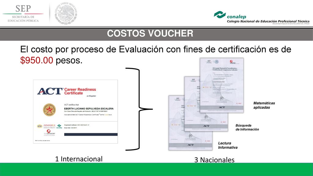 COSTOS VOUCHER El costo por proceso de Evaluación con fines de certificación es de $ pesos. Búsqueda.