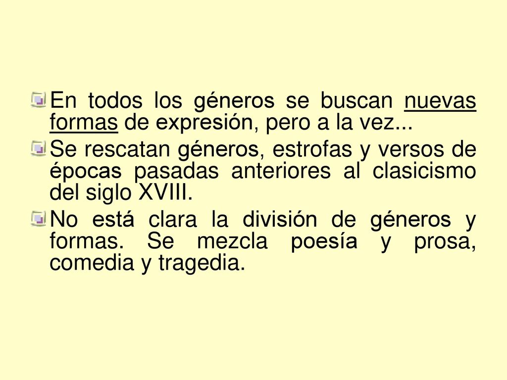 En todos los géneros se buscan nuevas formas de expresión, pero a la vez...
