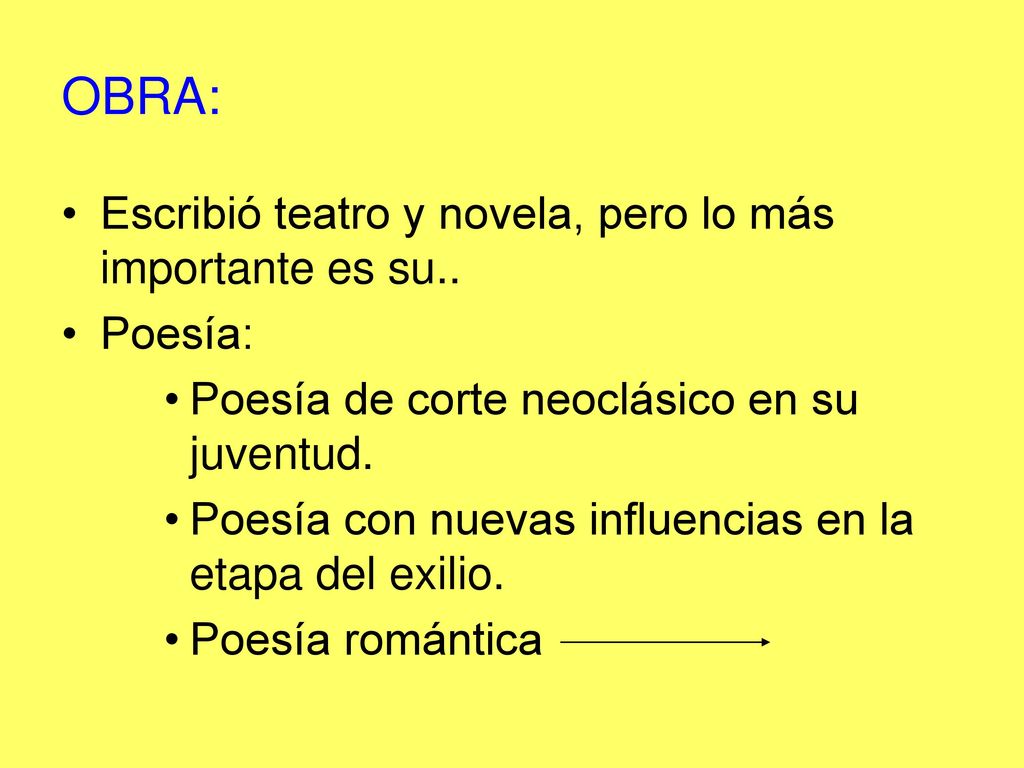 OBRA: Escribió teatro y novela, pero lo más importante es su.. Poesía: