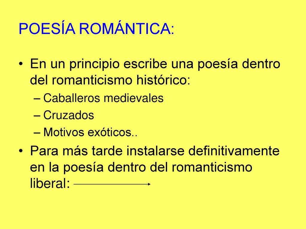 POESÍA ROMÁNTICA: En un principio escribe una poesía dentro del romanticismo histórico: Caballeros medievales.