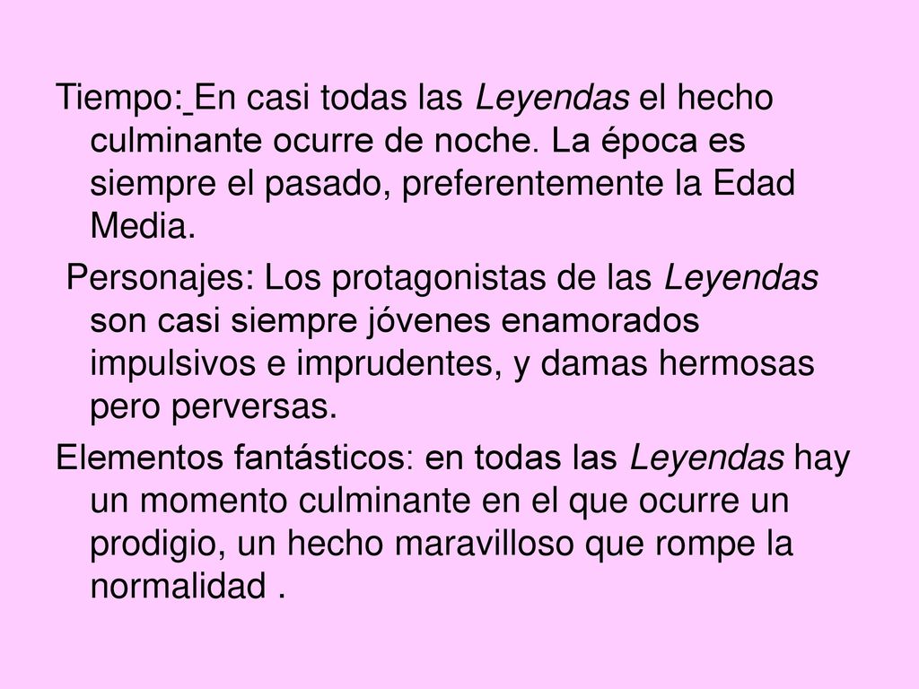 Tiempo: En casi todas las Leyendas el hecho culminante ocurre de noche