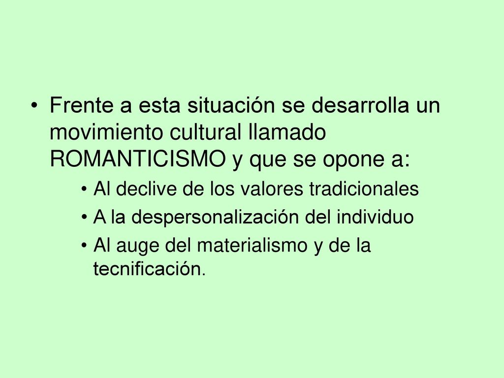Frente a esta situación se desarrolla un movimiento cultural llamado ROMANTICISMO y que se opone a: