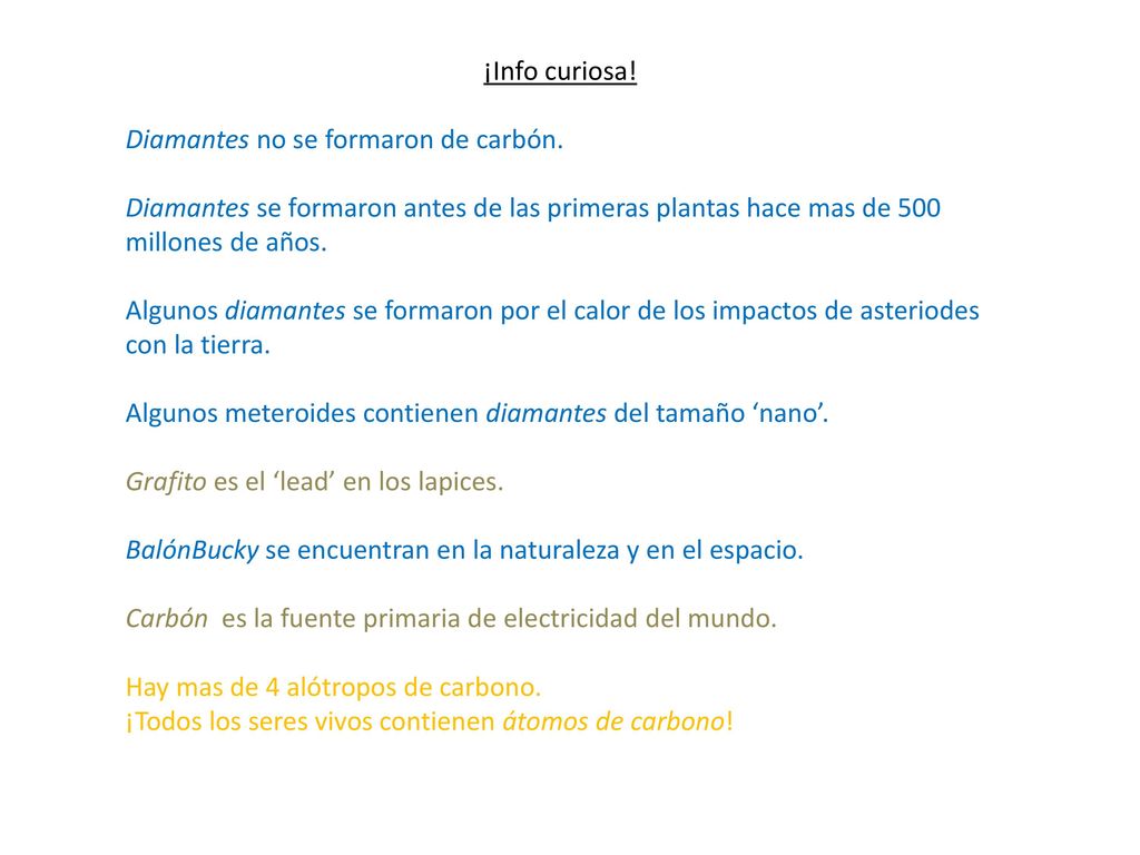 ¡Info curiosa! Diamantes no se formaron de carbón. Diamantes se formaron antes de las primeras plantas hace mas de 500 millones de años.