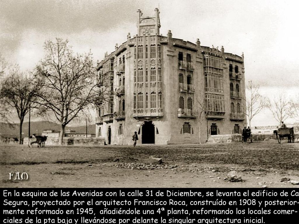 En la esquina de las Avenidas con la calle 31 de Diciembre, se levanta el edificio de Can Segura, proyectado por el arquitecto Francisco Roca, construído en 1908 y posterior-mente reformado en 1945, añadiéndole una 4ª planta, reformando los locales comer-ciales de la pta baja y llevándose por delante la singular arquitectura inicial.