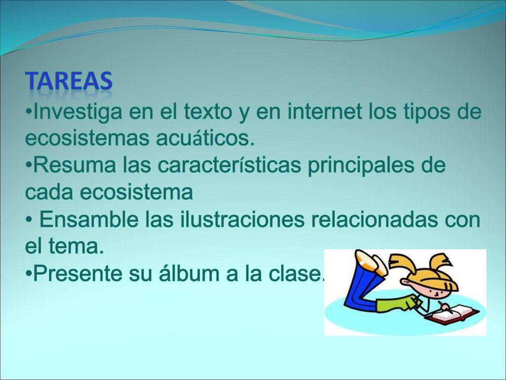 Tareas Investiga en el texto y en internet los tipos de ecosistemas acuáticos. Resuma las características principales de cada ecosistema.