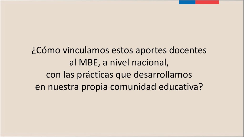 ¿Cómo vinculamos estos aportes docentes al MBE, a nivel nacional, con las prácticas que desarrollamos en nuestra propia comunidad educativa