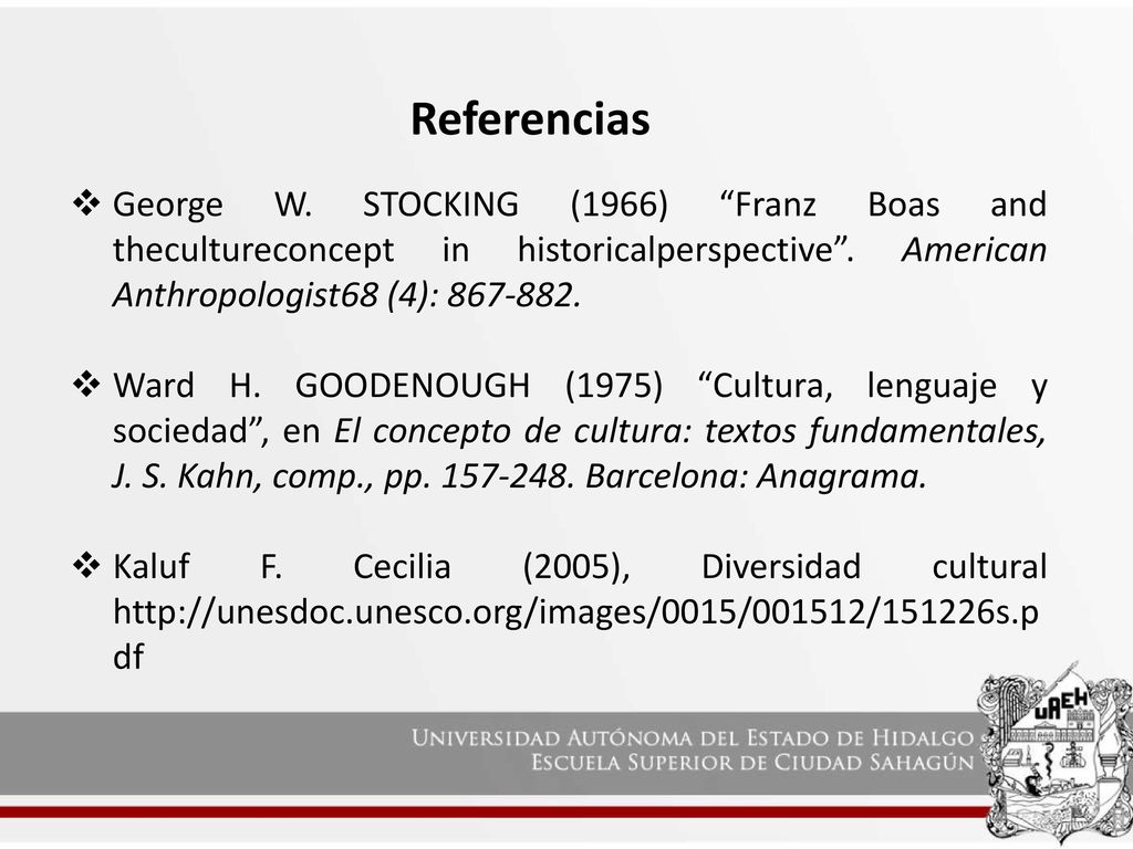 Referencias George W. STOCKING (1966) Franz Boas and thecultureconcept in historicalperspective . American Anthropologist68 (4):
