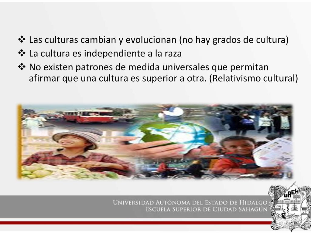 Las culturas cambian y evolucionan (no hay grados de cultura)